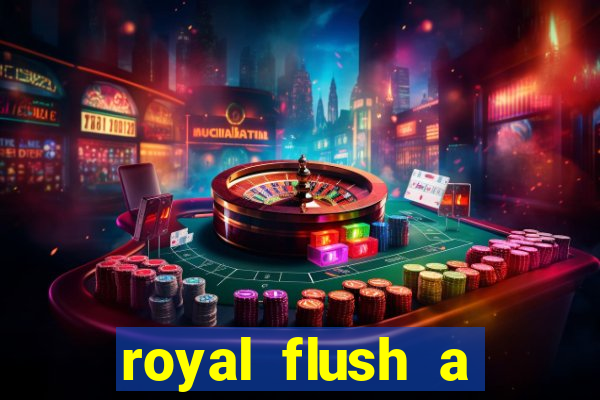 royal flush a maior jogada do poker